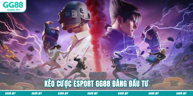 Kèo cược Esport GG88 đáng đầu tư
